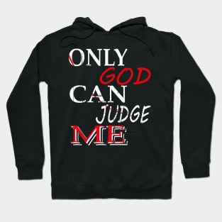 ONLY GOD CAN JUDGE ME Hoodie